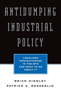 portada Antidumping Industrial Policy: Legalized Protectionism in the wto and What to do About it (Seminar Series; 59) 
