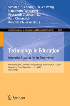 portada Technology in Education. Innovative Practices for the New Normal: 6th International Conference on Technology in Education, Icte 2023, Hong Kong, China (in English)