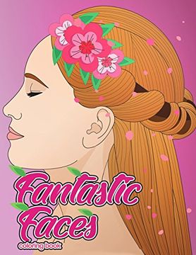portada Fantastic Faces Coloring Book: Featuring 30 Flower Girls, Boss Babes, Kawaii Cuties and Women Around the World 
