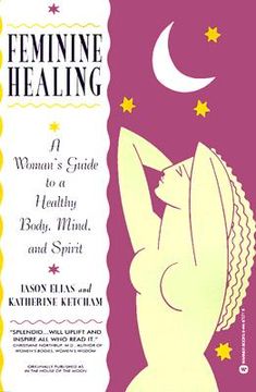 portada feminine healing: a woman's guide to a healthy body, mind, and spirit (en Inglés)