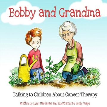 portada Bobby and Grandma: Talking to Children About Cancer Therapy