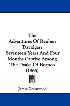 portada the adventures of reuben davidger: seventeen years and four months captive among the dyaks of borneo (1865) (en Inglés)