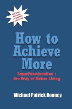 portada how to achieve more: superfunctionalism: the way of better living (en Inglés)