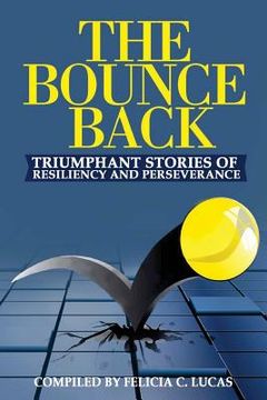 portada The Bounce Back: Triumphant Stories of Resiliency and Perseverance (in English)