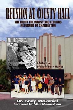 portada Reunion at County Hall: The Night the Wrestling Legends Returned to Charleston (in English)