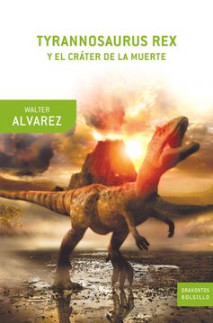 portada Tyrannosaurus rex y el Cráter de la Muerte (in Spanish)