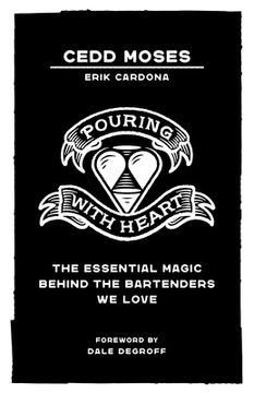 portada Pouring with Heart: The Essential Magic behind the Bartenders We Love