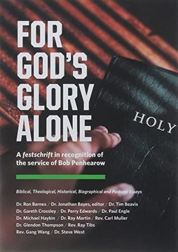 portada For God's Glory Alone: Biblical, Theological, Historical, Biographical and Pastoral Essays 