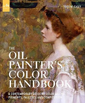 portada The oil Painter'S Color Handbook: A Contemporary Guide to Color Mixing, Pigments, Palettes, and Harmony (en Inglés)