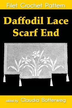 portada Daffodil Lace Scarf End Filet Crochet Pattern: Complete Instructions and Chart (en Inglés)