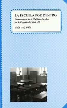 portada La Escuela por Dentro. Perspectivas de la Cultura Escolar en la España del Siglo xx: 44 (Serie Minor) (in Spanish)