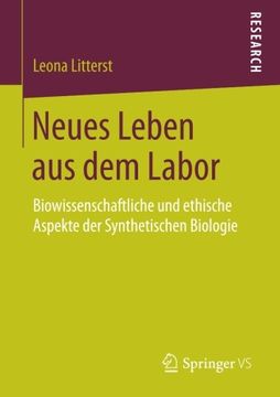 portada Neues Leben aus dem Labor: Biowissenschaftliche und Ethische Aspekte der Synthetischen Biologie 