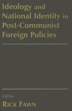 portada ideology and national identity in post-communist foreign policies (en Inglés)