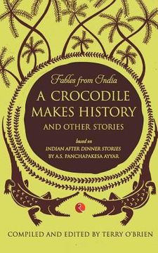 portada Fables from India: A Crocodile Makes History and Other Stories (en Inglés)