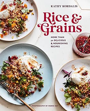 portada Rice & Grains: More Than 70 Delicious and Nourishing Recipes (en Inglés)