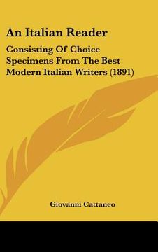 portada an italian reader: consisting of choice specimens from the best modern italian writers (1891) (en Inglés)