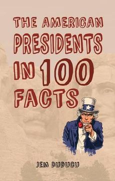 portada The American Presidents in 100 Facts (en Inglés)