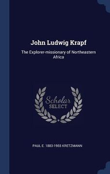 portada John Ludwig Krapf: The Explorer-missionary of Northeastern Africa (en Inglés)