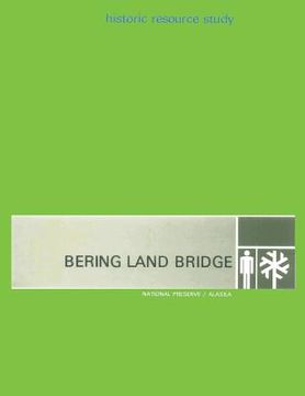 portada Bering Land Bridge - National Preserve - Alaska: Hisoric Resource Study (in English)