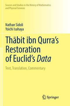portada Thābit Ibn Qurra's Restoration of Euclid's Data: Text, Translation, Commentary (en Árabe)