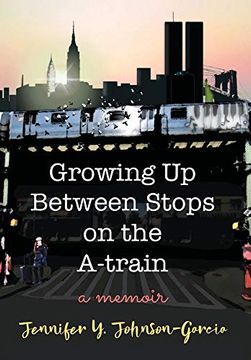 portada Growing up Between Stops on the A-Train: A Memoir (en Inglés)