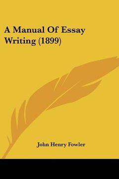 portada a manual of essay writing (1899) (en Inglés)