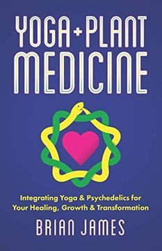portada Yoga & Plant Medicine: Integrating Yoga & Psychedelics for Your Healing, Growth & Transformation (en Inglés)