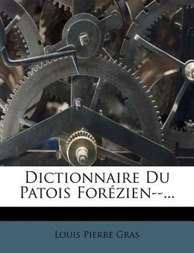 portada Dictionnaire Du Patois Forézien--... (in French)
