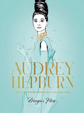 portada Audrey Hepburn: The Illustrated World of a Fashion Icon (en Inglés)
