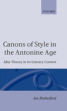 portada Canons of Style in the Antonine Age: Idea-Theory and its Literary Context (Oxford Classical Monographs) (en Inglés)