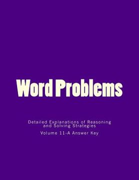 portada Word Problems-Detailed Explanations of Reasoning and Solving Strategies: Volume 11-A Answer Key (en Inglés)