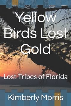 portada Yellow Birds Lost Gold: Lost Tribes of Florida