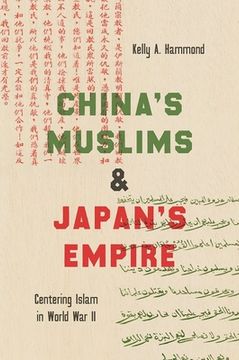 portada China'S Muslims and Japan'S Empire: Centering Islam in World war ii (Islamic Civilization and Muslim Networks) 