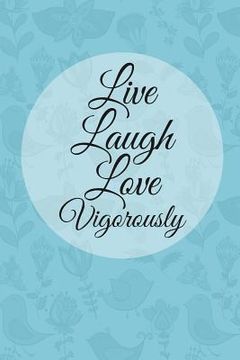 portada Live Laugh Love Vigorously (in English)