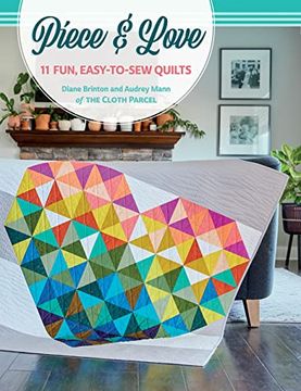 portada Piece & Love: 11 Fun, Easy-To-Sew Quilts (en Inglés)