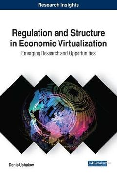 portada Regulation and Structure in Economic Virtualization: Emerging Research and Opportunities (Advances in Finance, Accounting, and Economics)