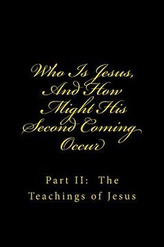 portada Who Is Jesus, And How Might His Second Coming Occur: Part II: The Teachings of Jesus