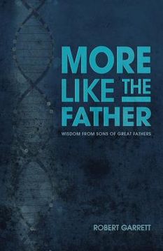 portada More Like the Father: Wisdom from Sons of Great Fathers (in English)