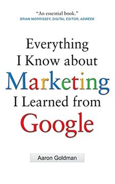 portada Everything i Know About Marketing i Learned From Google (en Inglés)