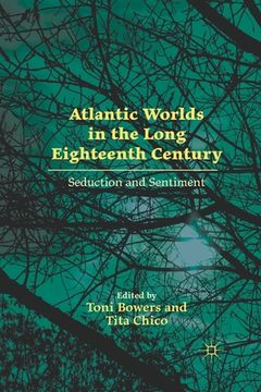 portada Atlantic Worlds in the Long Eighteenth Century: Seduction and Sentiment