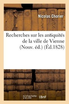portada Recherches Sur Les Antiquites de La Ville de Vienne (Nouv. Ed.) (Ed.1828) (Histoire) (French Edition)