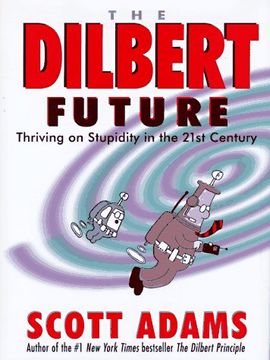 portada The Dilbert Future: Thriving on Stupidity in the 21St Century (in English)