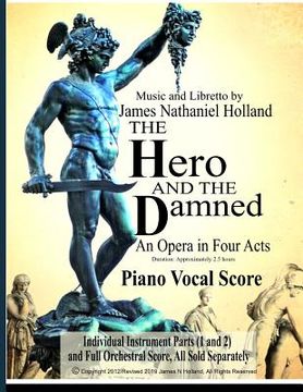 portada The Hero and the Damned: An Opera in 4 Acts Piano Vocal Score (en Inglés)
