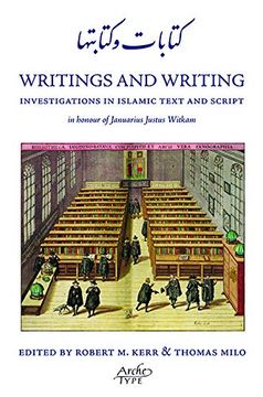 portada Writings and Writing: Investigations in Islamic Text and Script in Honour of Januarius Justus Witkam (en Inglés)