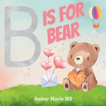 portada B Is For Bear: Learning the Alphabet with Animals