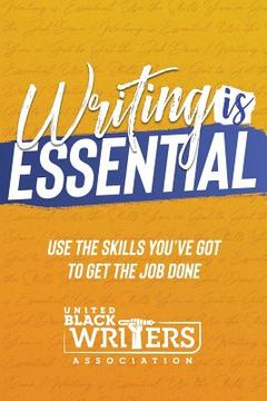 portada Writing is Essential: How to Use What You've Got to Get the Job Done