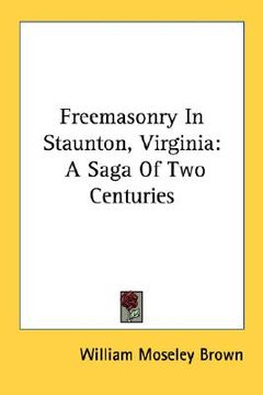 portada freemasonry in staunton, virginia: a saga of two centuries (en Inglés)