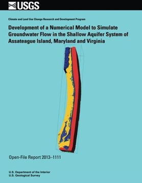 portada Development of a Numerical Model to Simulate Groundwater Flow in the Shallow Aquifer System of Assateague Island, Maryland and Virginia