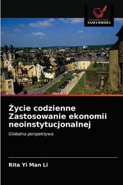 portada Życie codzienne Zastosowanie ekonomii neoinstytucjonalnej (in Polaco)