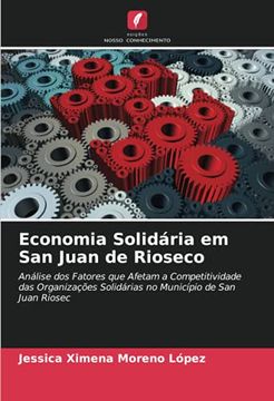 portada Economia Solidária em san Juan de Rioseco: Análise dos Fatores que Afetam a Competitividade das Organizações Solidárias no Município de san Juan Riosec (en Portugués)